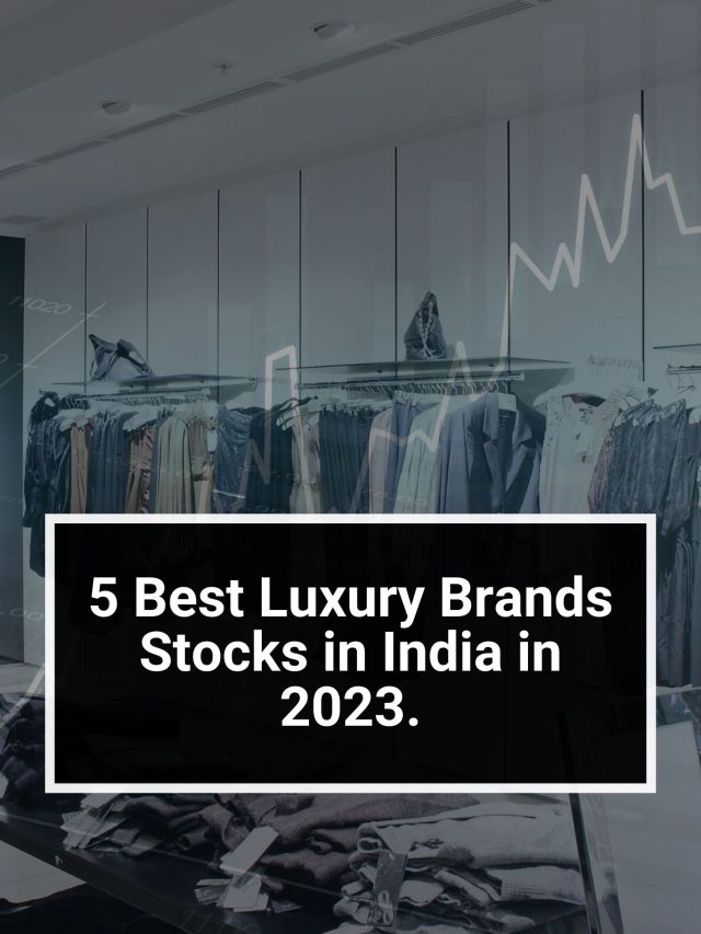 5 Best Luxury Brands Stocks in India in 2023.