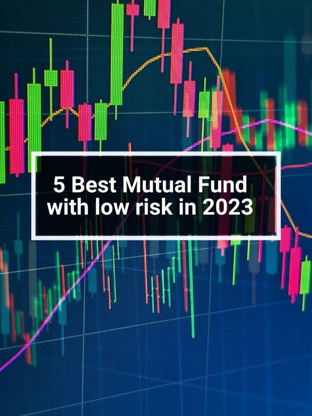5 Best Mutual Fund with low risk in 2023
