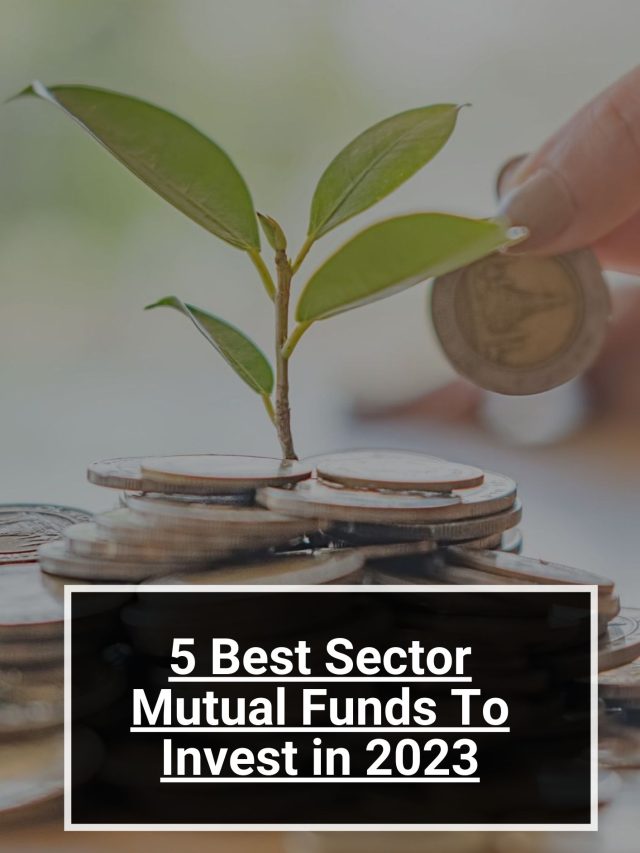 5 Best Sector Mutual Funds To Invest in 2023