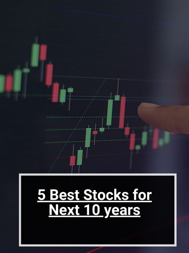5 Best Stocks for Next 10 years