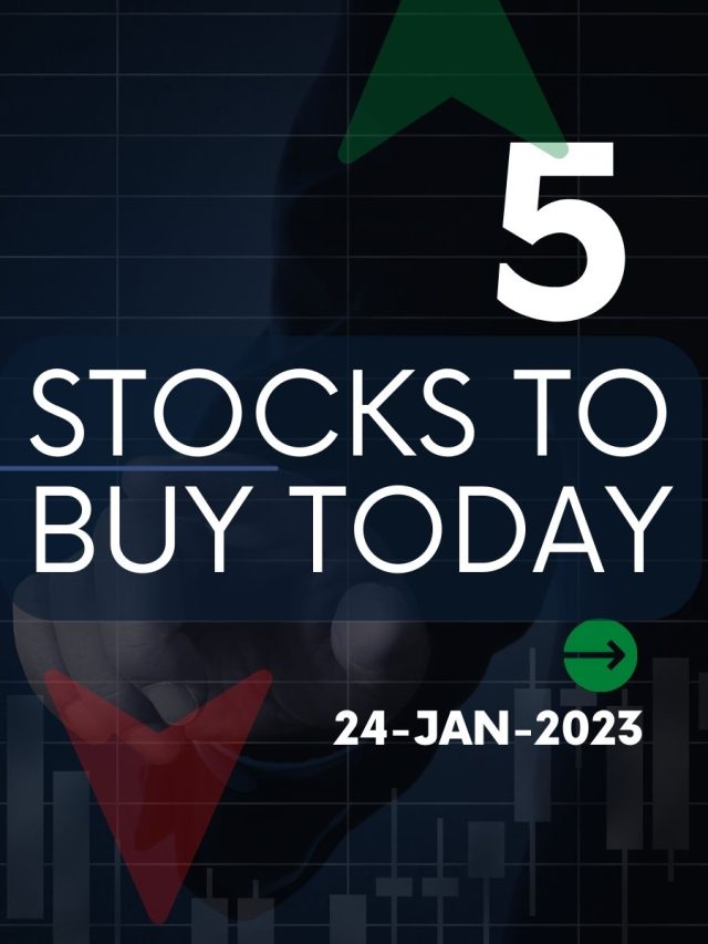 5 Stocks to Buy Today: 24-Jan-2023