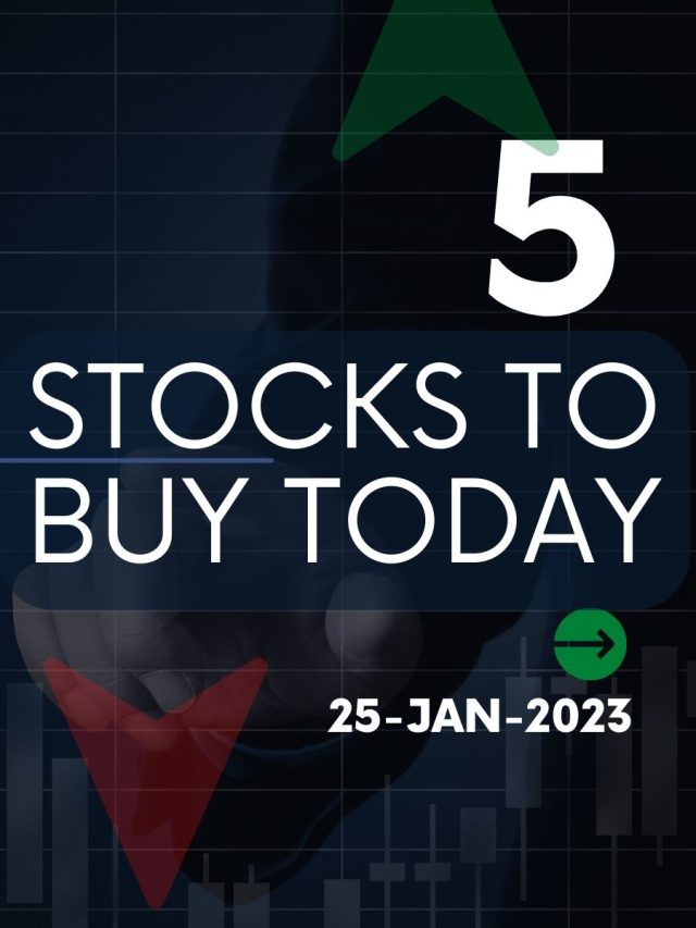 5 Stocks to Buy Today: 25-Jan-2023