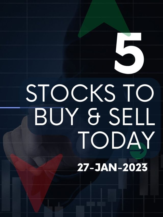 5 Stocks to Buy & Sell Today: 27-Jan-2023