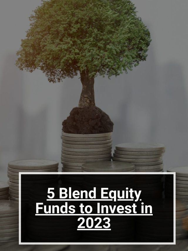 5 Blend Equity Funds to Invest in 2023