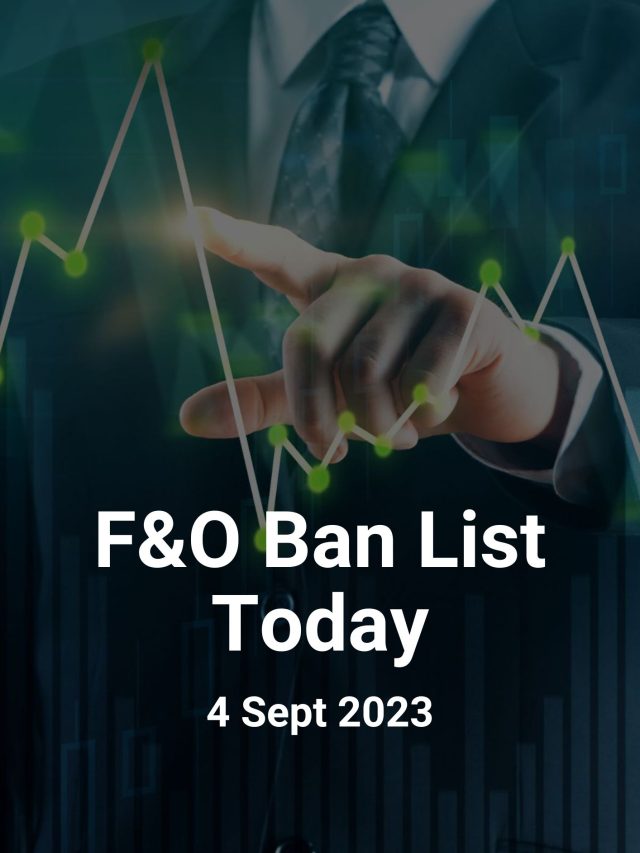 F&O Ban List Today: 4 Sept 2023