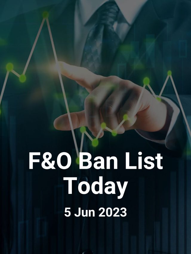 F&O Ban List Today: 5 Jun 2023