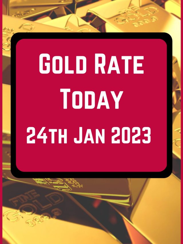 Gold Rate Today 24 Jan 2023