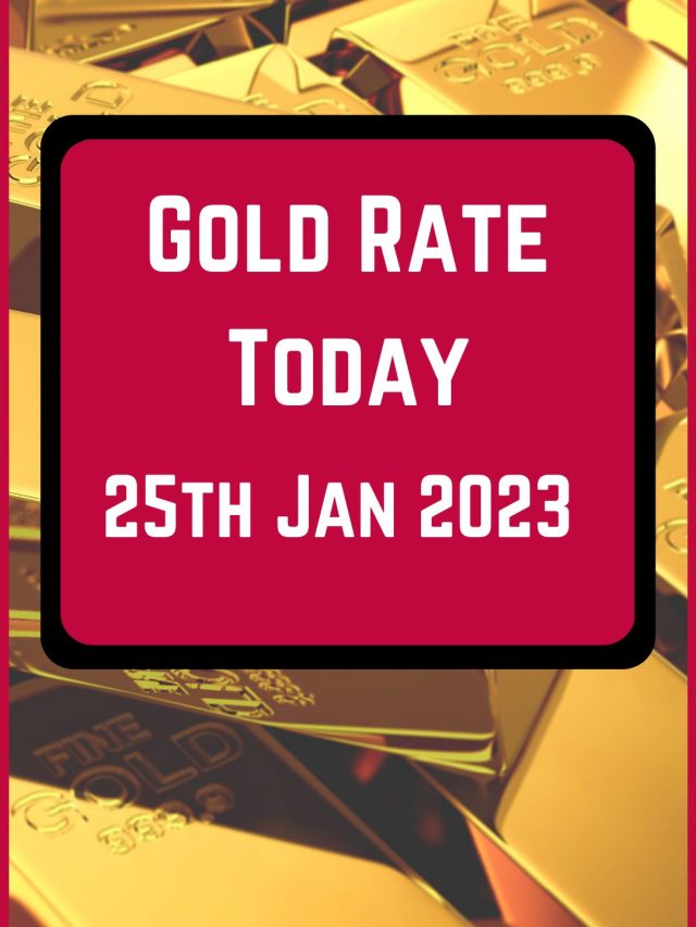 Gold Rate Today 25 Jan 2023