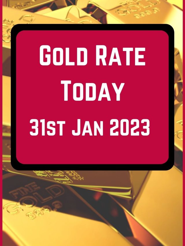 Gold Rate Today 31 Jan 2023