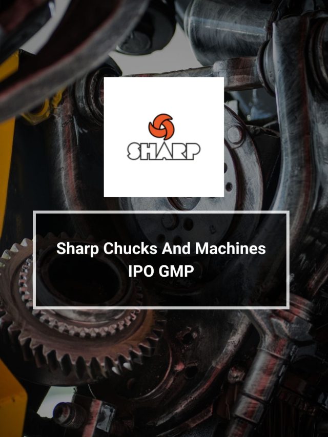Sharp Chucks And Machines IPO GMP