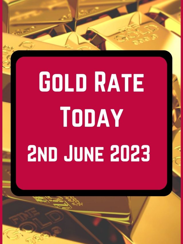 Gold Rate Today 2 June 2023