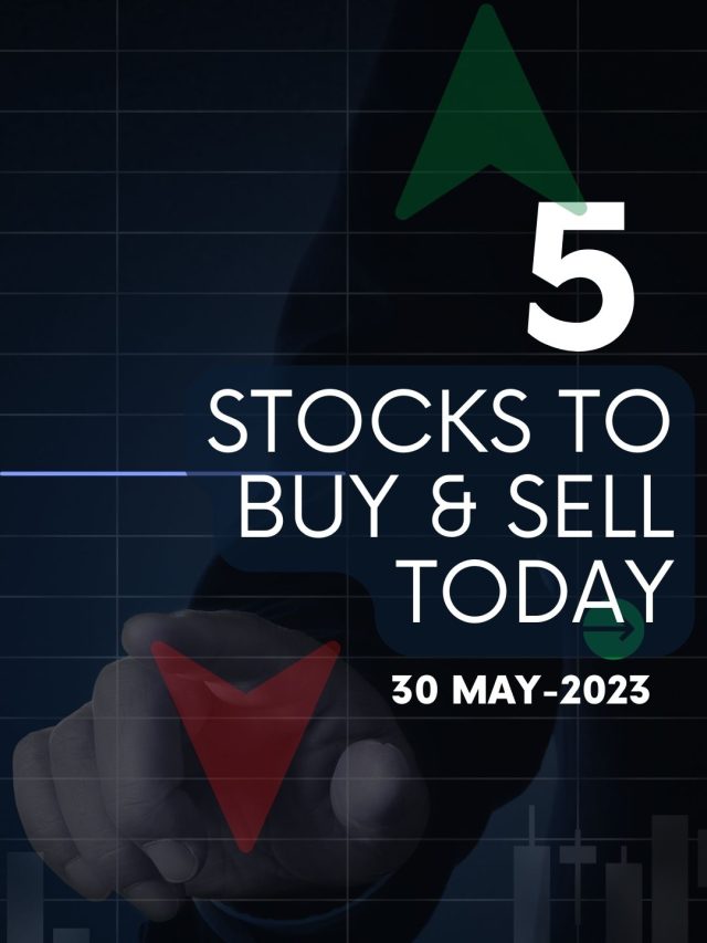 5 Stocks to Buy Today: 30-May-2023