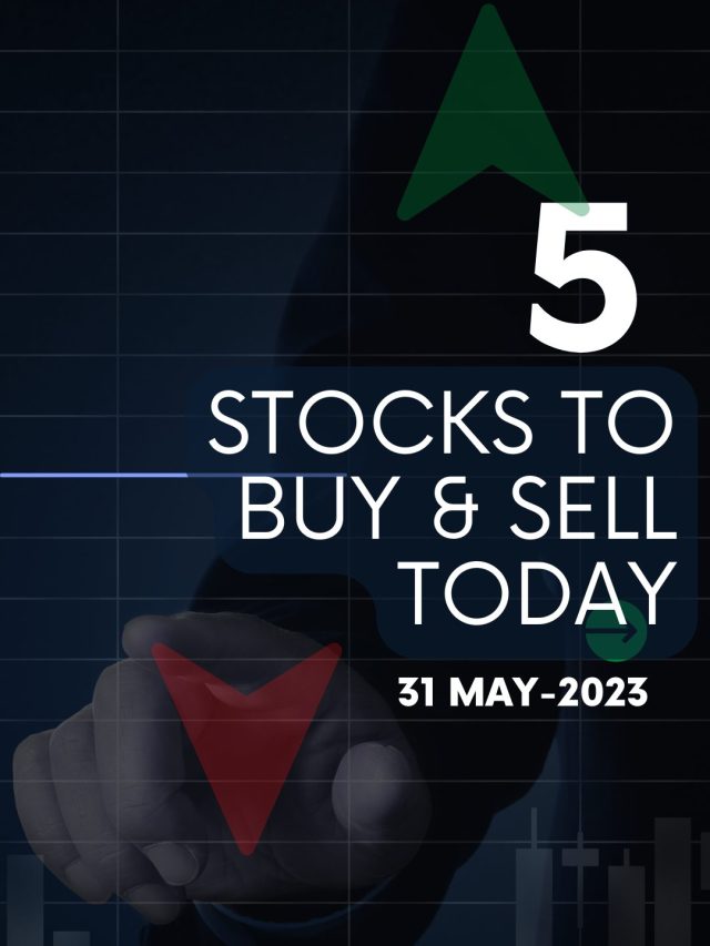 5 Stocks to Buy Today: 31-May-2023