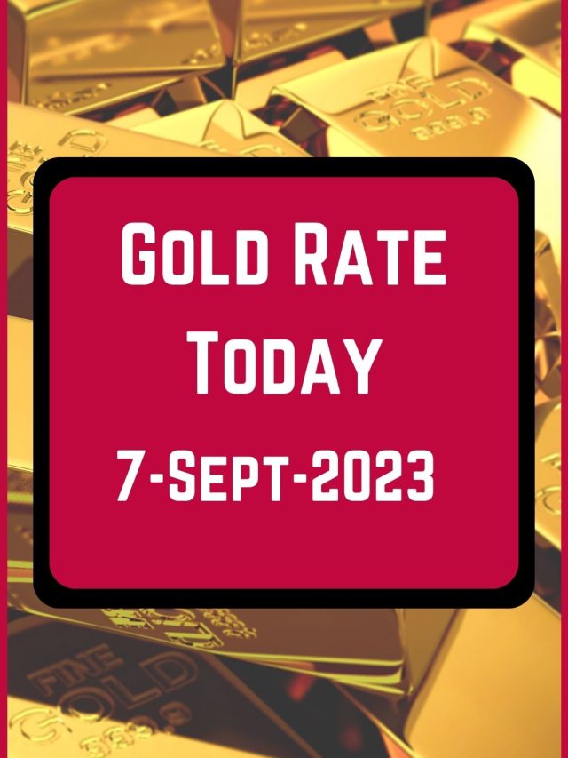 Gold Rate Today 7-Sept-2023